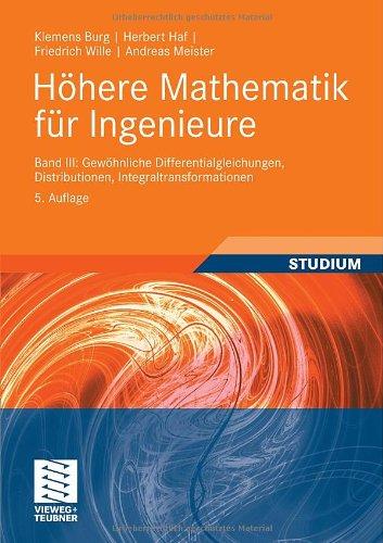 Höhere Mathematik für Ingenieure Band III: Gewöhnliche Differentialgleichungen, Distributionen, Integraltransformationen (Teubner-Ingenieurmathematik)