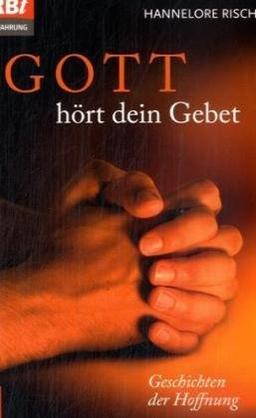 Gott hört dein Gebet: Geschichten der Hoffnung