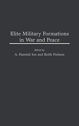 Elite Military Formations in War and Peace