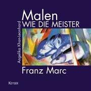 Malen wie die Meister. Franz Marc