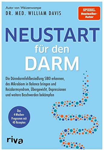 Neustart für den Darm: Die Dünndarmfehlbesiedlung SIBO erkennen, das Mikrobiom in Balance bringen und Reizdarmsyndrom, Übergewicht, Depressionen und weitere Beschwerden bekämpfen. 4-Wochen-Programm