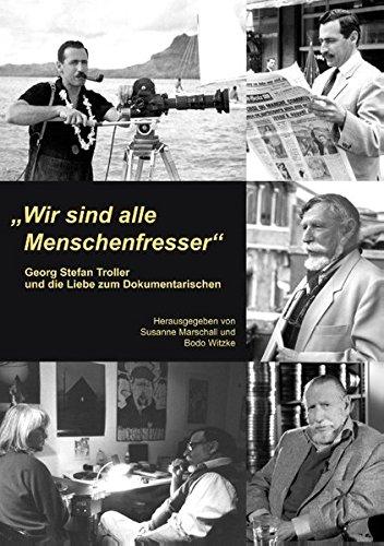 "Wir sind alle Menschenfresser": Georg Stefan Troller und die Liebe zum Dokumentarischen