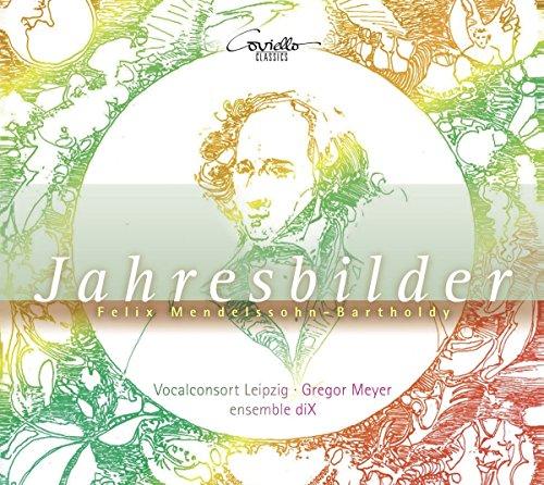 Mendelssohn Bartholdy: Jahresbilder - Lieder und Klavierwerke für Chor und Ensemble