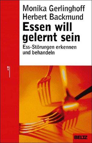 Essen will gelernt sein: Ess-Störungen erkennen und behandeln