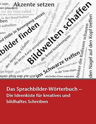 Das Sprachbilder-Wörterbuch: Die Ideenkiste für kreatives und bildhaftes Schreiben