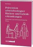 Prävention arbeitsbedingter Rücken- und Gelenkerkrankungen: Ergonomie und arbeitsmedizinische Praxis