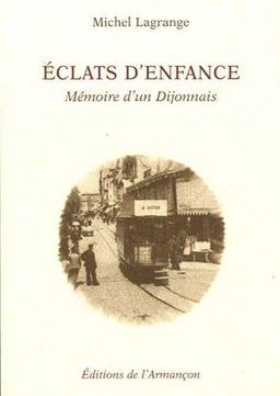 Eclats d'enfance : mémoire d'un Dijonnais