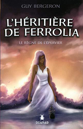 L'héritière de Ferrolia - Le règne de l'épervier Tome 3