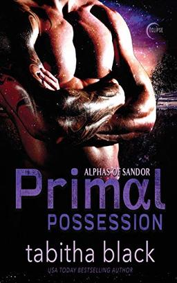 Primal Possession (Alphas of Sandor, Band 1)