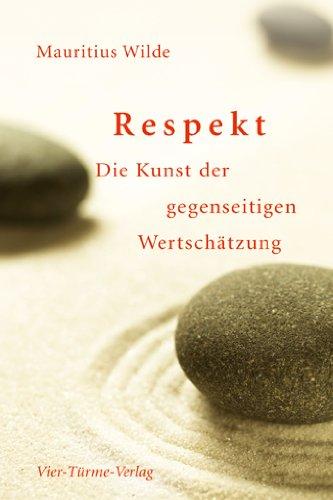 Respekt: Die Kunst der gegenseitigen Wertschätzung