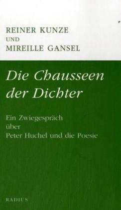 Die Chausseen der Dichter. Ein Zwiegespräch über Peter Huchel und die Poesie