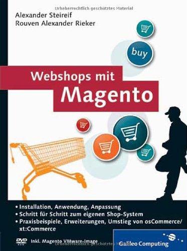 Webshops mit Magento: Plug-ins, Erweiterungen, Umstieg von xt:Commerce, Online-Shops einrichten, Inkl. Magento VMware-Image (Galileo Computing)