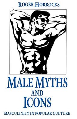 Male Myths and Icons: Masculinity in Popular Culture (Policy)