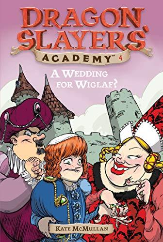 A Wedding for Wiglaf? #4 (Dragon Slayers' Academy, Band 4)