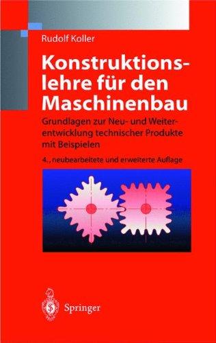 Konstruktionslehre für den Maschinenbau: Grundlagen zur Neu- und Weiterentwicklung technischer Produkte mit Beispielen