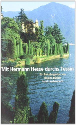 Mit Hermann Hesse durchs Tessin: Ein Reisebegleiter von Regina Bucher (insel taschenbuch)