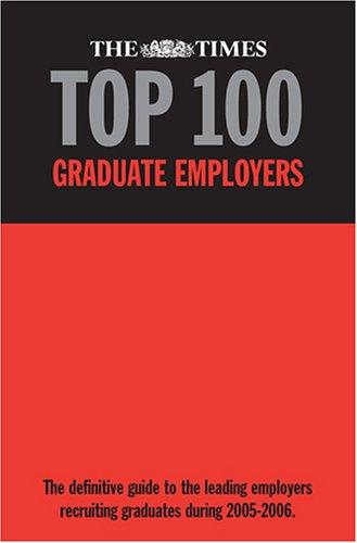 The "Times" Top 100 Graduate Employers 2005-2006