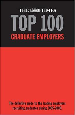 The "Times" Top 100 Graduate Employers 2005-2006