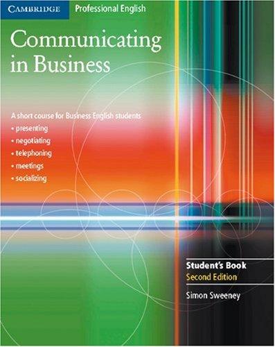 Communicating in Business. Second Edition. Intermediate: Communicating in Business. Students Book 2e: Intermediate to Upper Intermediate. A short ... telephoning, meetings, socializing