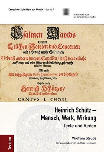 Heinrich Schütz - Mensch, Werk, Wirkung: Texte und Reden (Dresdner Schriften zur Musik)