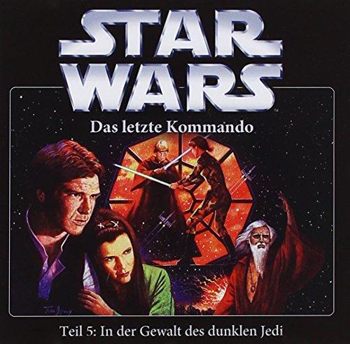 Star Wars Das letzte Kommando Teil 5: In der Gewalt des dunklen Jedi (CD): Hörspiel, 60 Min.