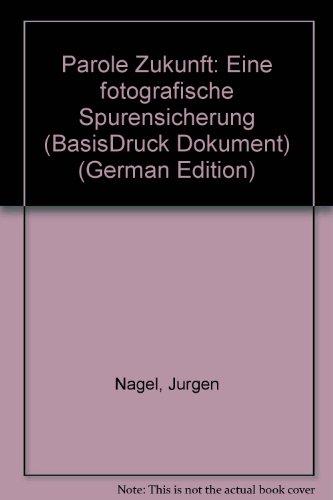 Parole Zukunft: Eine fotografische Spurensicherung