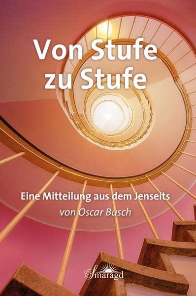 Von Stufe zu Stufe: Eine Mitteilung aus dem Jenseits