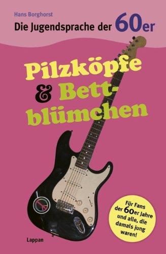 Die Jugendsprache der 60er Jahre: Pilzköpfe & Bettblümchen