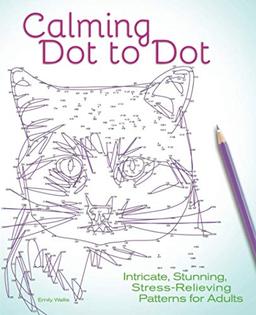 Calming Dot to Dot: Intricate, Stunning, Stress-Relieving Patterns for Adults