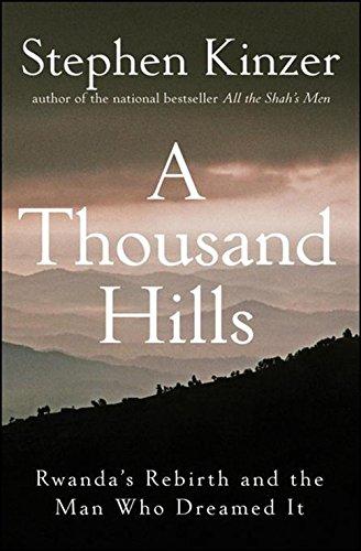 A Thousand Hills: Rwanda's Rebirth and the Man Who Dreamed It