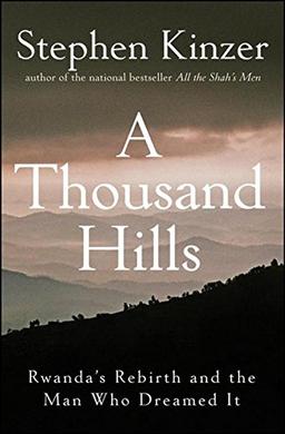 A Thousand Hills: Rwanda's Rebirth and the Man Who Dreamed It