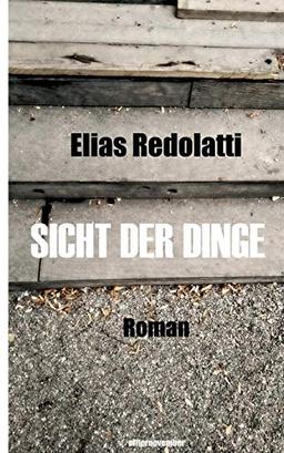 Sicht der Dinge: Roman