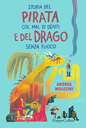 Storia del pirata col mal di denti e del drago senza fuoco