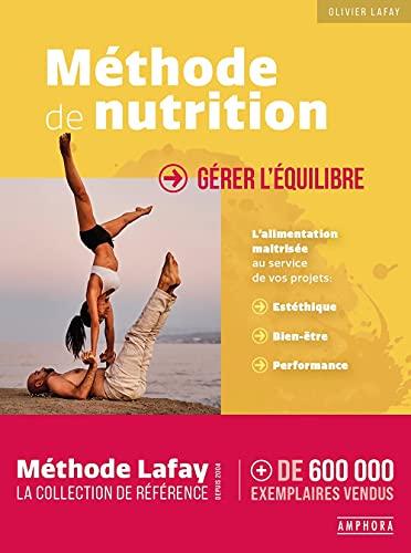 Méthode de nutrition : gérer l'équilibre : l'alimentation maîtrisée au service de vos projets, esthétique, bien-être, performance