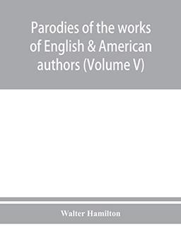 Parodies of the works of English & American authors (Volume V)