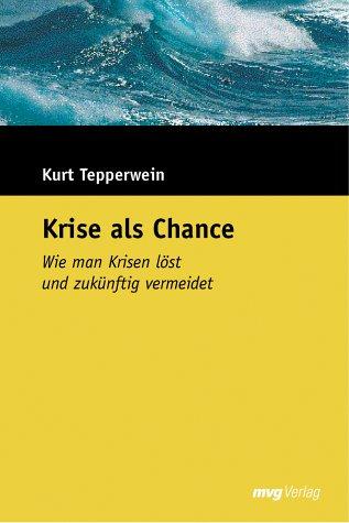 Krise als Chance. Sonderausgabe. Wie man Krisen löst und zukünftig vermeidet.