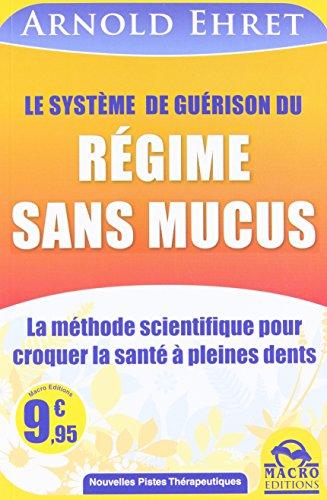 Le système de guérison du régime sans mucus : la méthode scientifique pour croquer votre santé à pleines dents