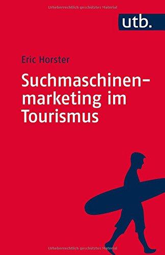 Suchmaschinenmarketing im Tourismus: Digitales Tourismusmanagement