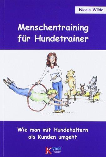 Menschentraining für Hundetrainer: Wie man mit Hundehaltern als Kunden umgeht