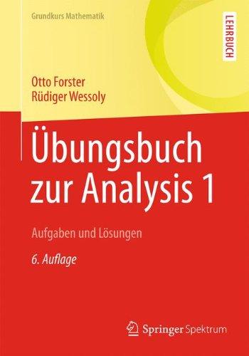 Übungsbuch zur Analysis 1: Aufgaben und Lösungen (Grundkurs Mathematik)