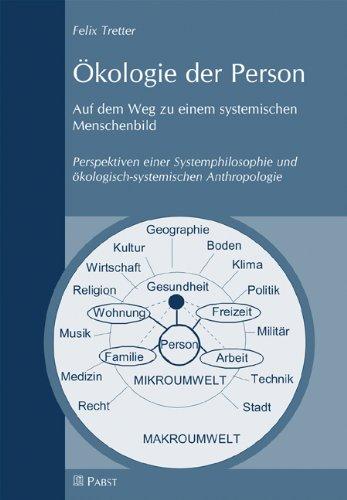 Ökologie der Person: Auf dem Weg zu einem systemischen Menschenbild