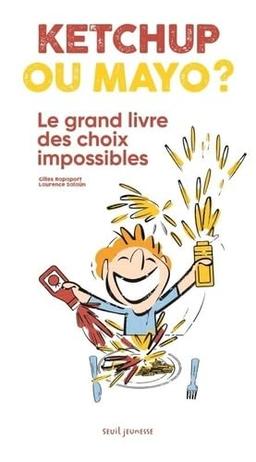 Ketchup ou mayo ? : le grand livre des choix impossibles