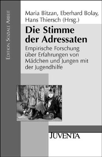 Die Stimme der Adressaten: Empirische Forschung über Erfahrungen von Mädchen und Jungen mit der Jugendhilfe (Edition Soziale Arbeit)