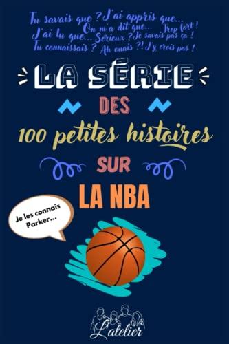 La série des 100 petites histoires sur - La NBA