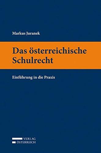 Das österreichische Schulrecht: Einführung in die Praxis