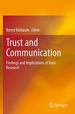 Trust and Communication: Findings and Implications of Trust Research