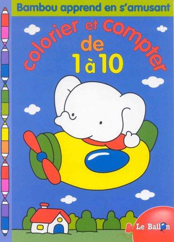 BAMBOU APPREND EN S'AMUSANT: COLORIER ET COMPTER DE 1 A 10: BAMBOU: COLORIER/COM