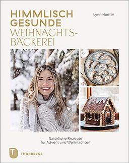 Himmlisch gesunde Weihnachtsbäckerei: Natürliche Rezepte für Advent und Weihnachten