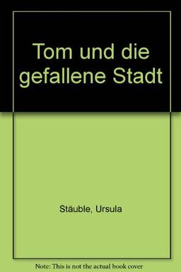 Tom und die gefallene Stadt