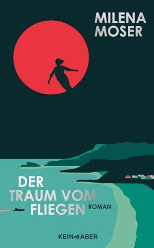 Der Traum vom Fliegen: Ein Roman